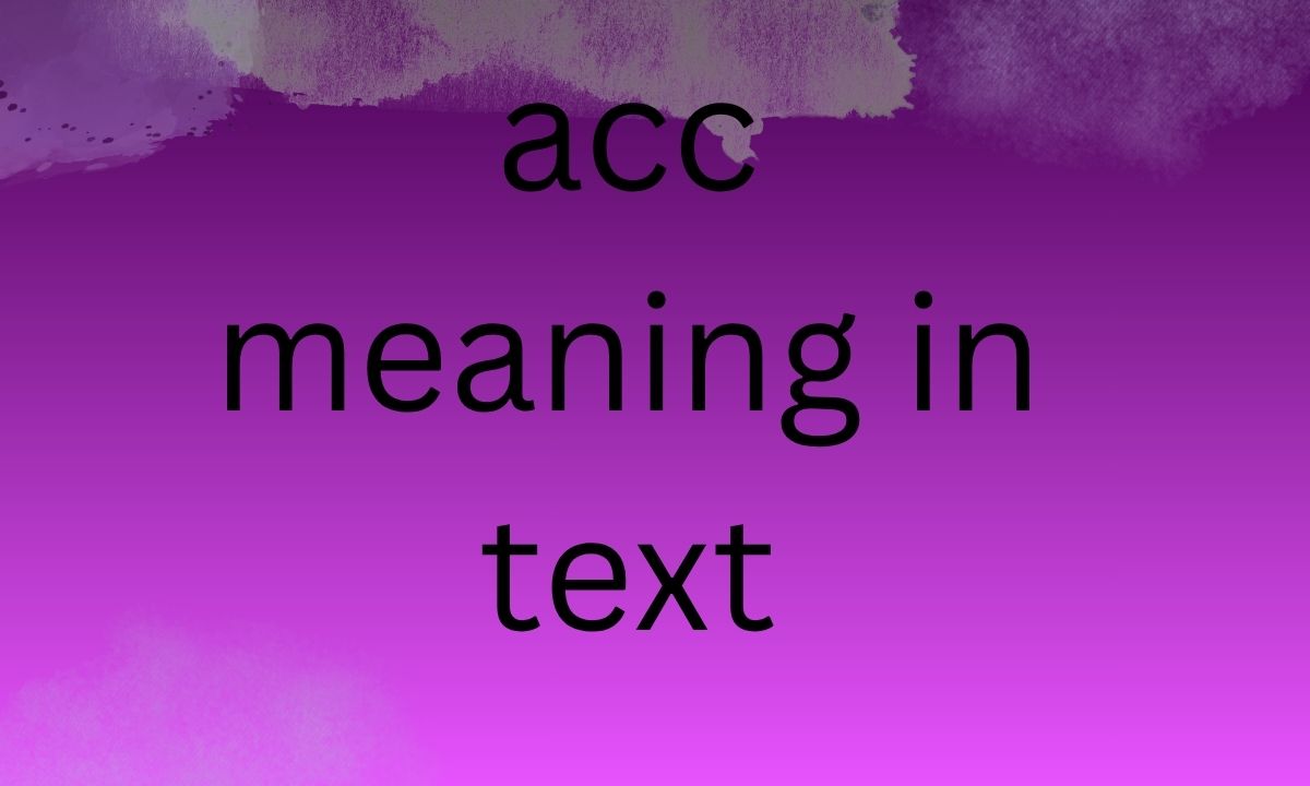 acc meaning in text