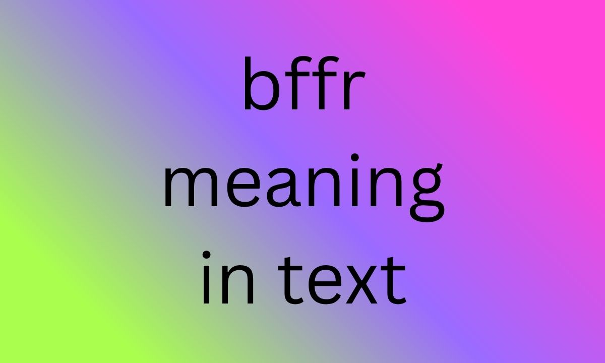 bffr meaning in text