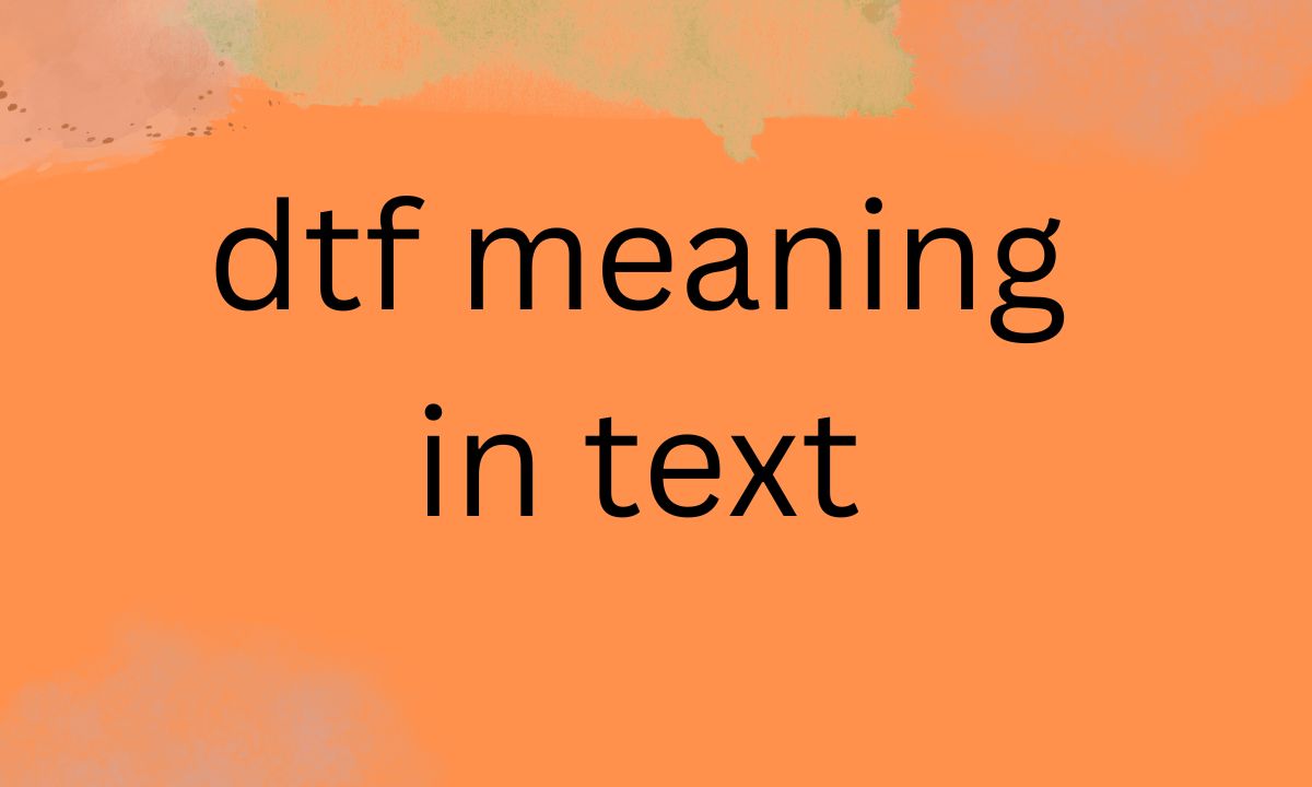 dtf meaning in text