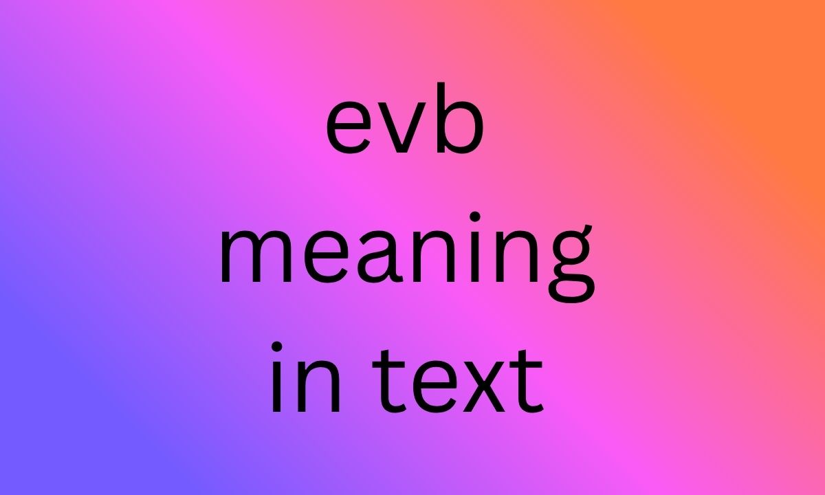 evb meaning in text