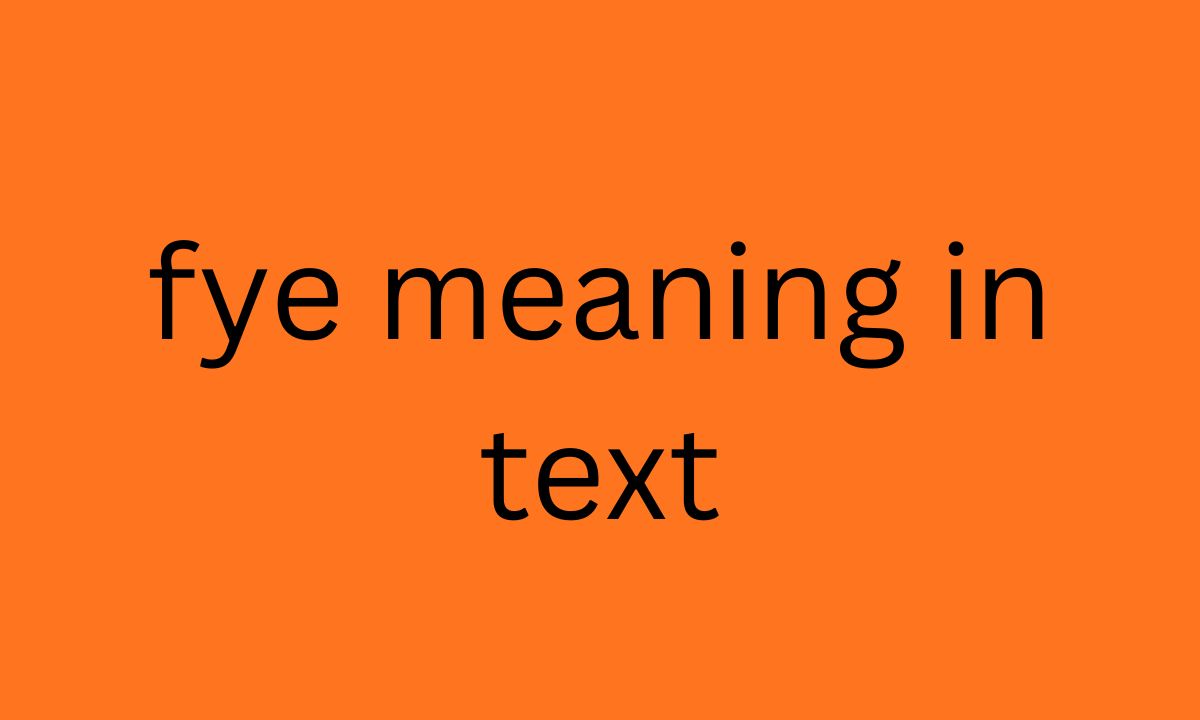 fye meaning in text