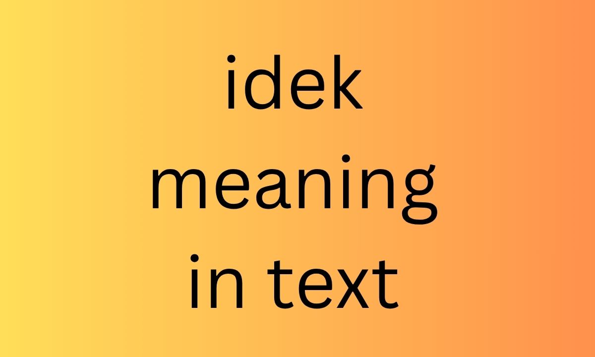 idek meaning in text