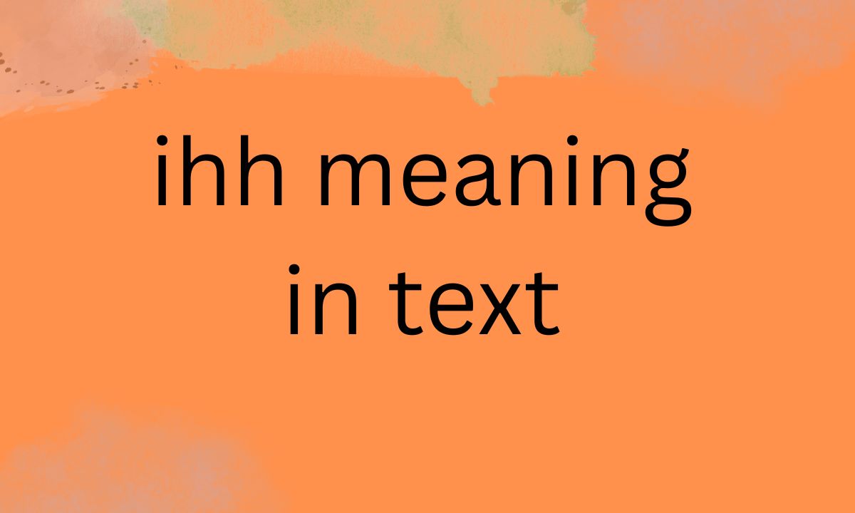 ihh meaning in text