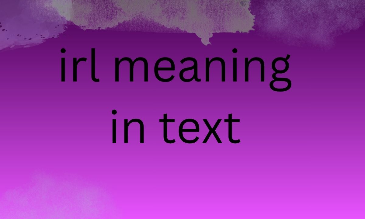 irl meaning in text