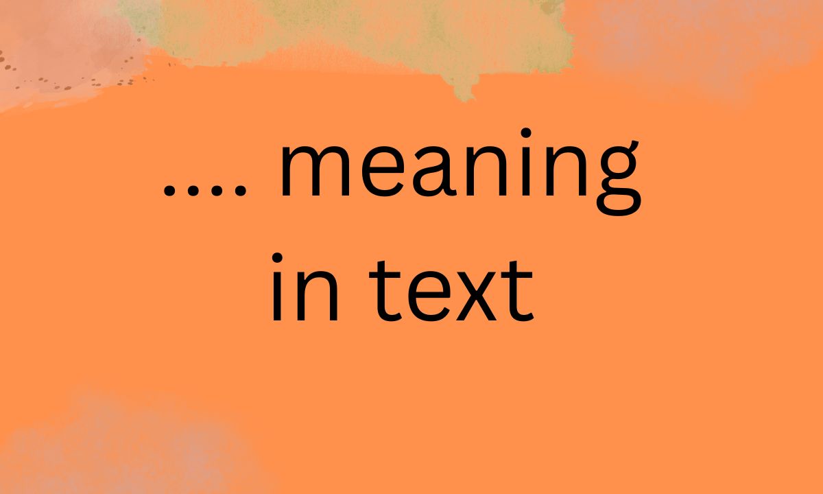 .... meaning in text