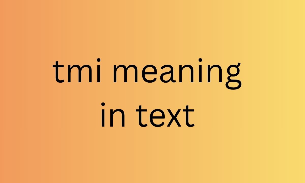 tmi meaning in text