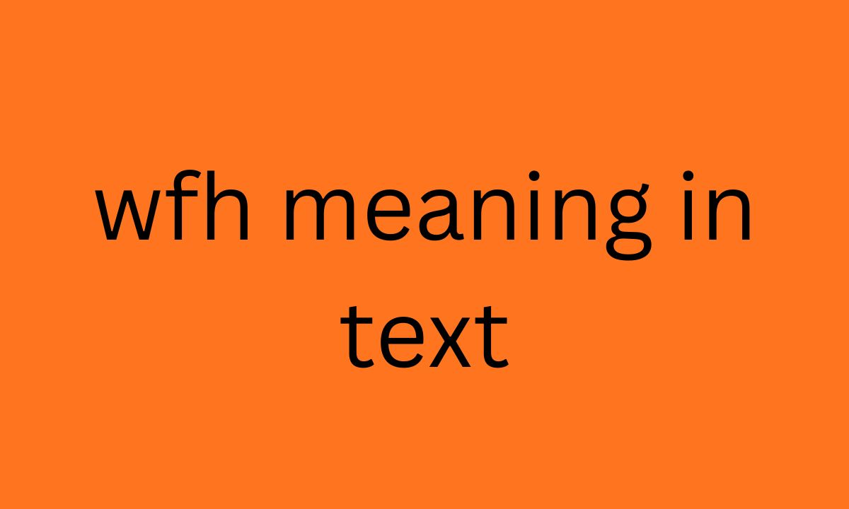 wfh meaning in text