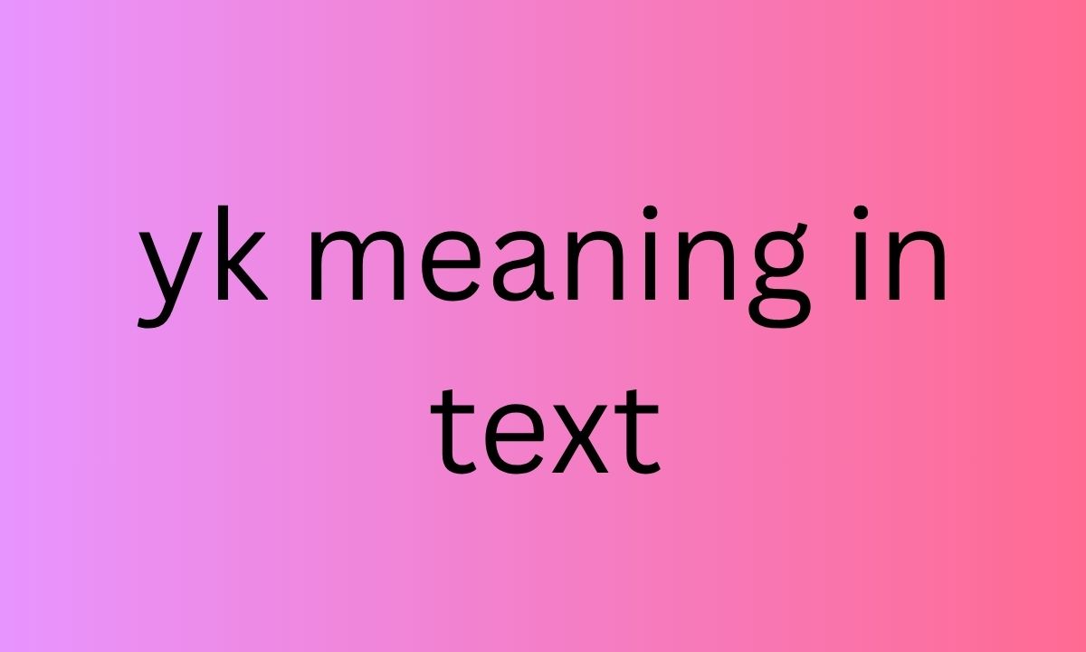yk meaning in text