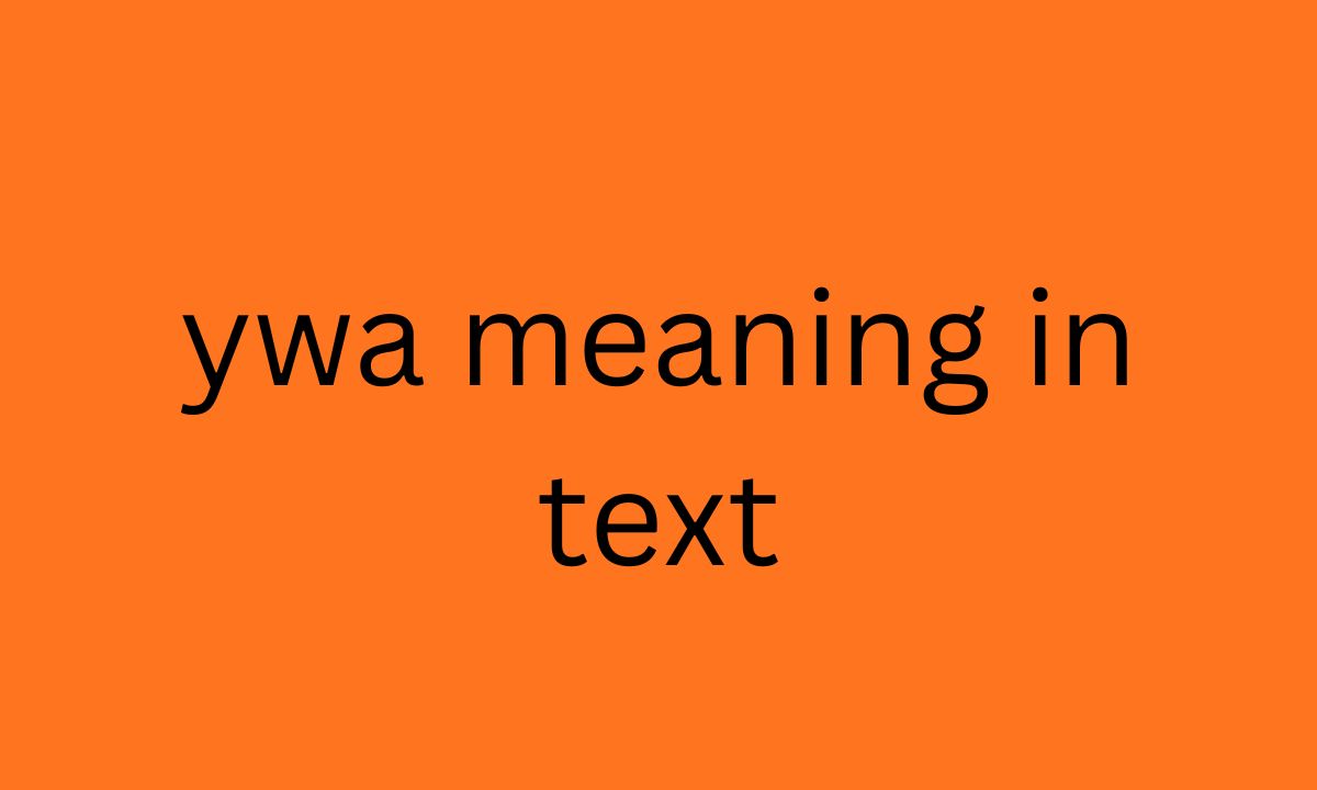 ywa meaning in text