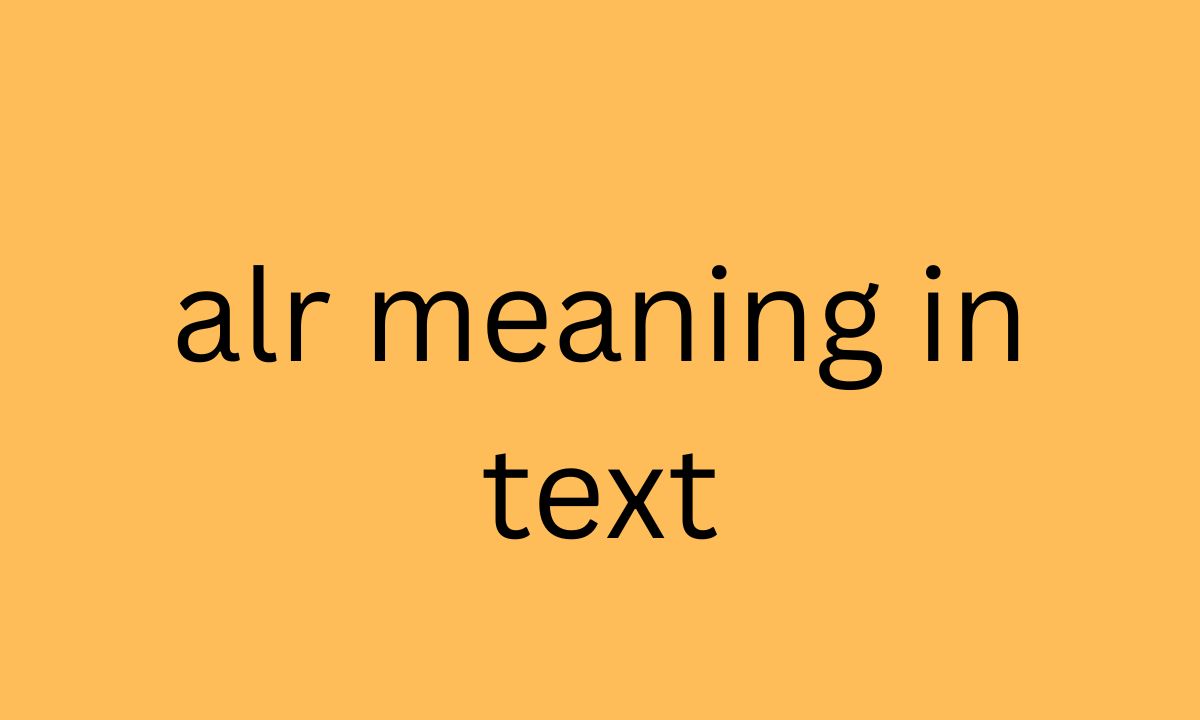 alr meaning in text