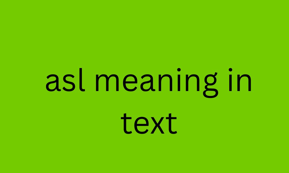 asl meaning in text