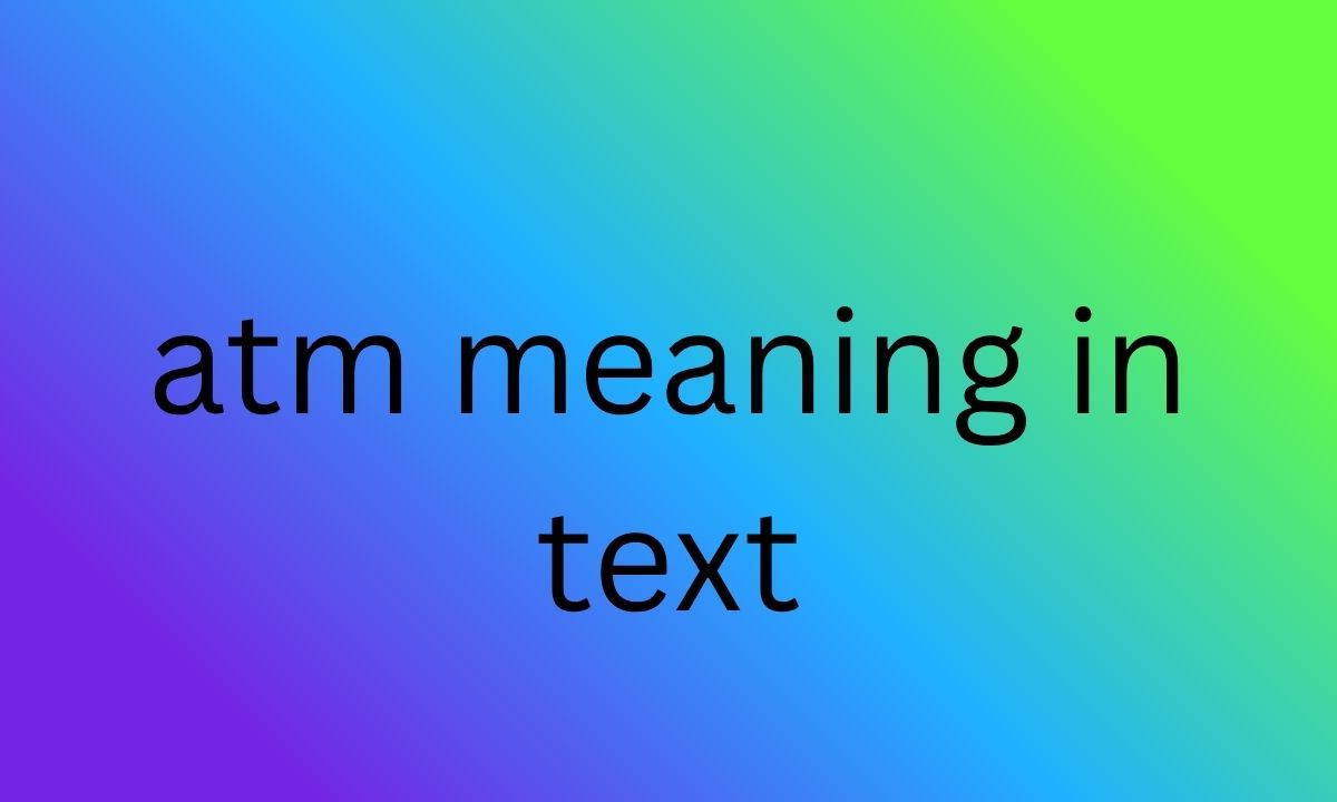 atm meaning in text
