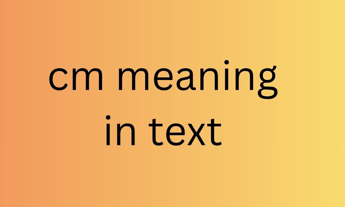cm meaning in text