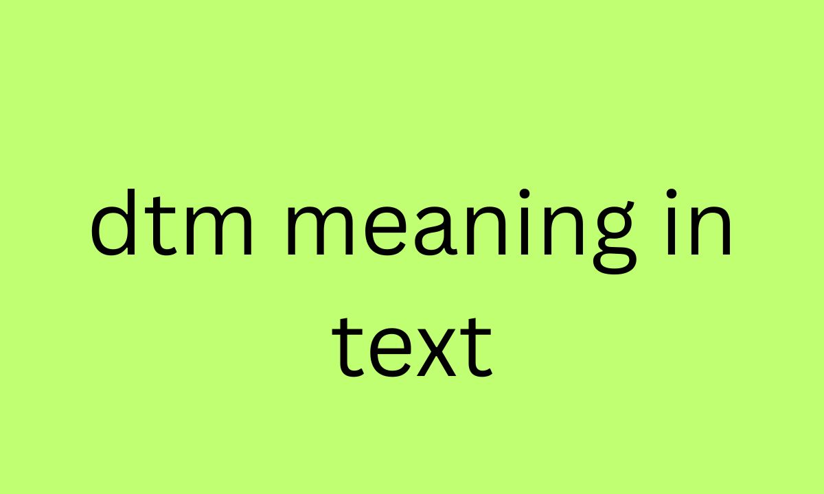 dtm meaning in text
