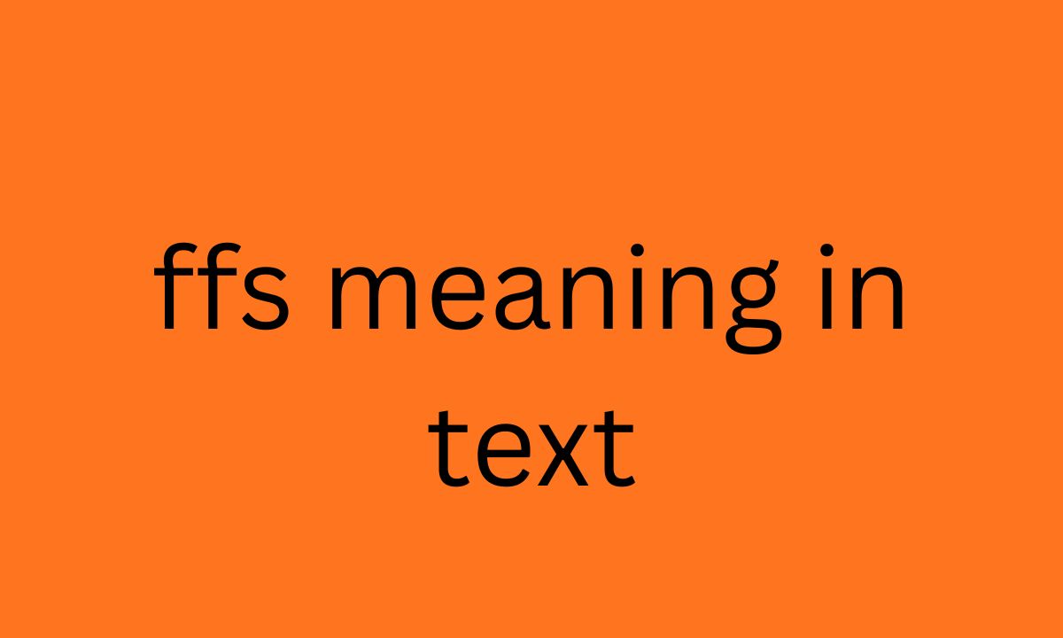 ffs meaning in text