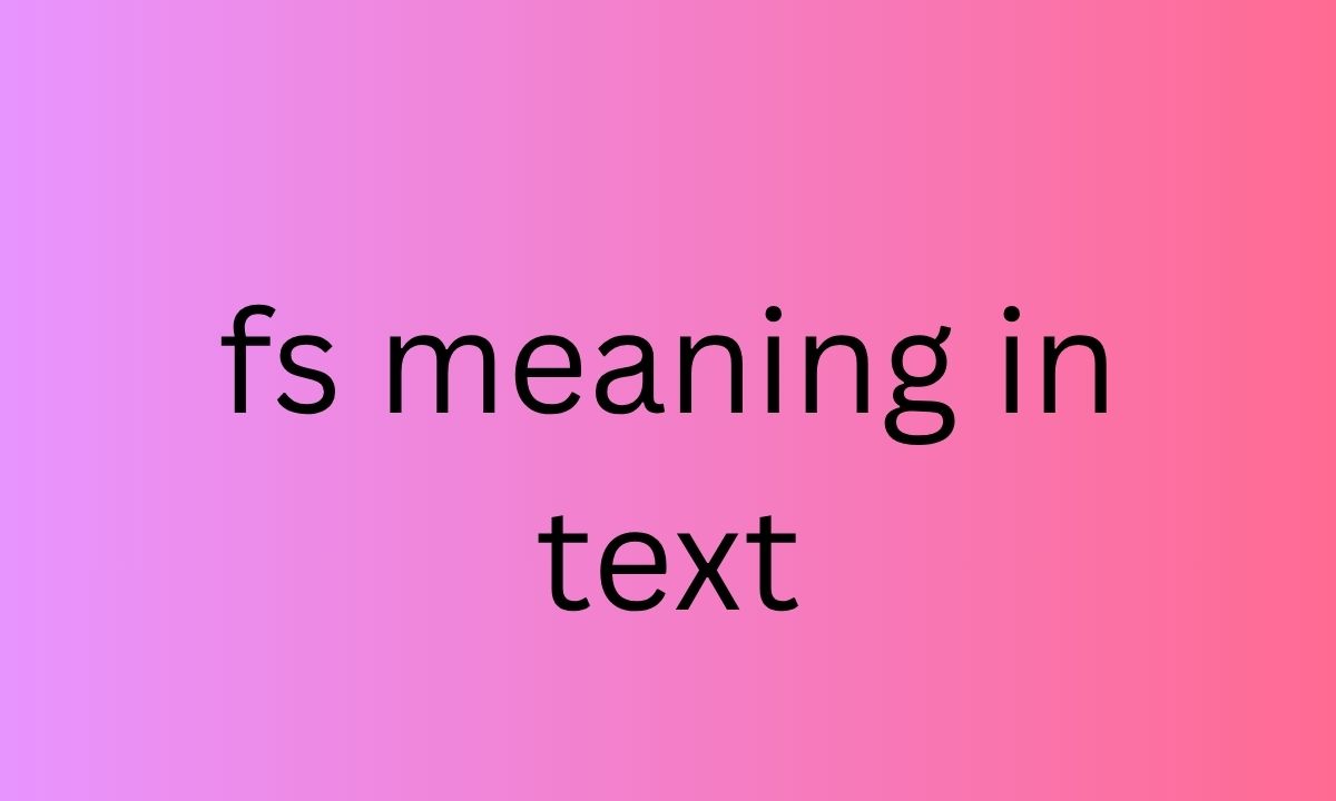fs meaning in text