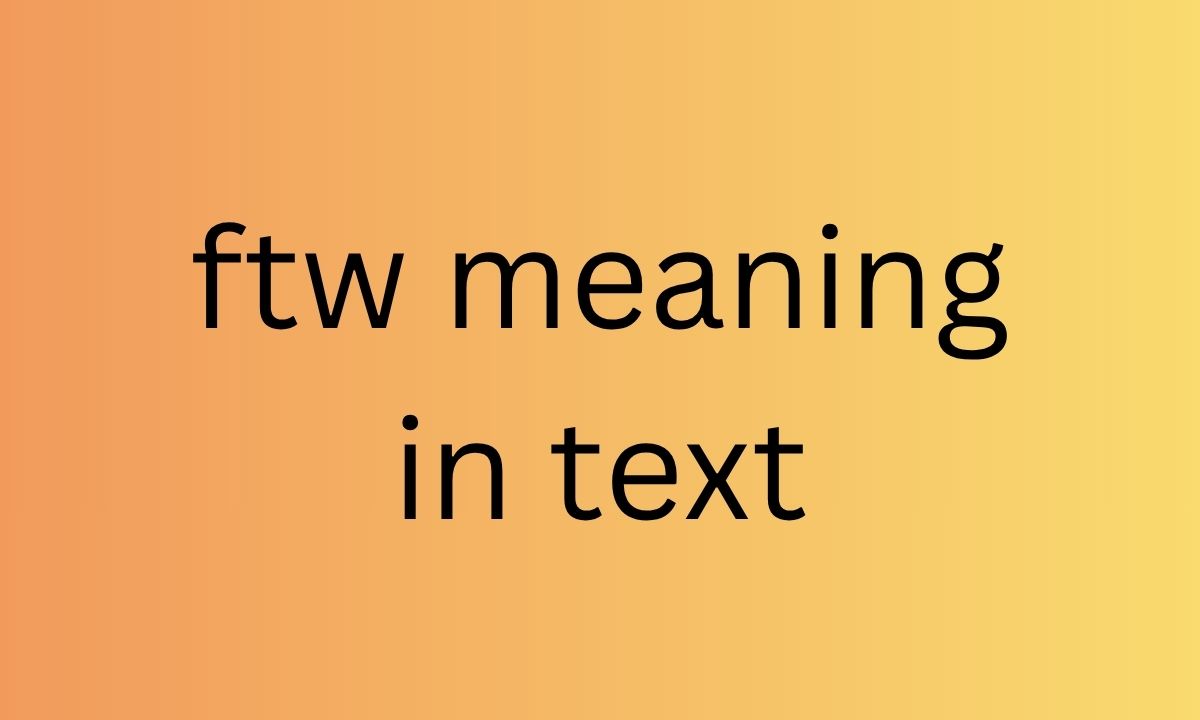 ftw meaning in text