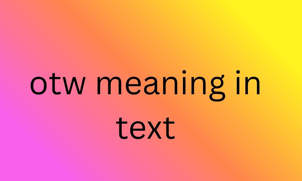 otw meaning in text
