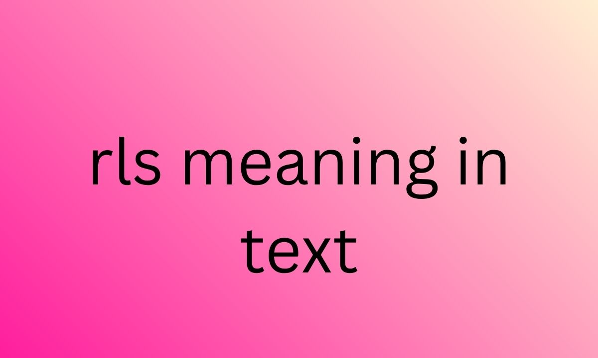rls meaning in text