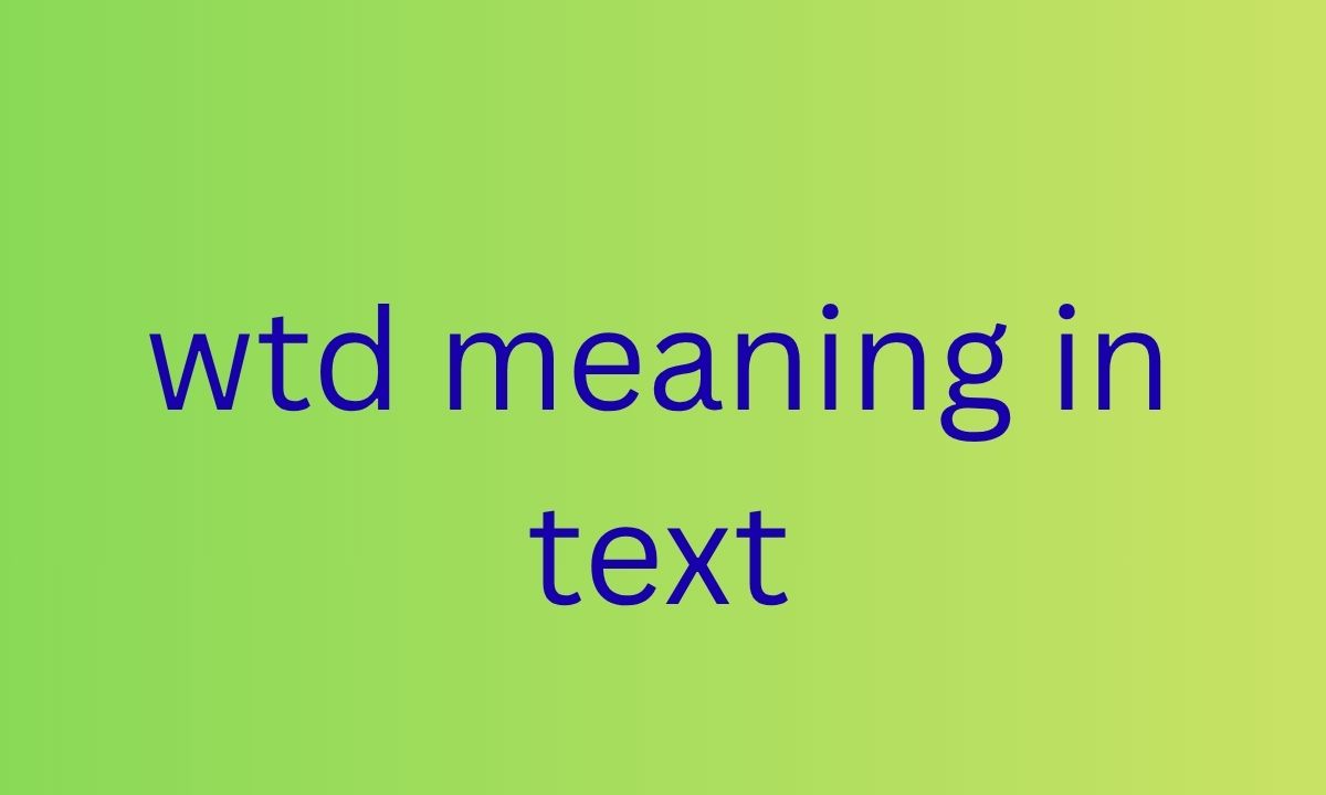 wtd meaning in text